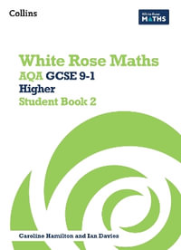 White Rose Maths : Aqa GCSE 9-1 Higher Student Book 2 - Caroline Hamilton