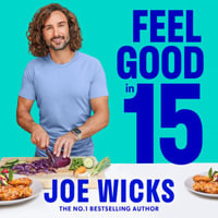 Feel Good in 15 : The how to guide from best-selling author and body coach with tips and tricks to boost your wellness, health and fitness - Megan Rossi James Davies