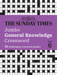 The Sunday Times Puzzle Books - The Sunday Times Jumbo General Knowledge Crossword Book 6 : 50 General Knowledge Crosswords - The Times Mind Games