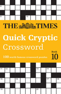 The Times Crosswords - The Times Quick Cryptic Crossword Book 10 : 100 World-famous Crossword Puzzles - The Times Mind Games