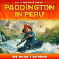 Paddington in Peru : The Movie Storybook - HarperCollins Childrens Books