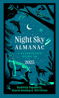 Night Sky Almanac 2025 : A Stargazer's Guide - Storm Dunlop