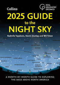 2025 Guide to the Night Sky : A Month-by-month Guide To Exploring The Skies Above North America - Storm Dunlop