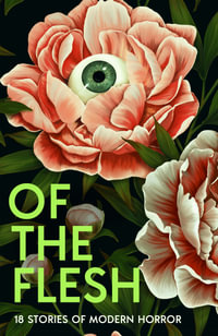 Of the Flesh : 18 Stories of Modern Horror - Various