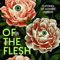 Of the Flesh : 17 Stories of Modern Horror - Various