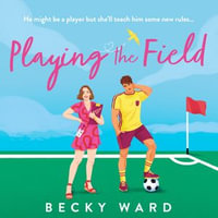 Playing the Field : The football romance novel perfect for fans of Welcome to Wrexham and Ted Lasso! - Jane Fox