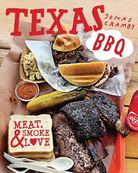 Texas BBQ : Meat, Smoke & Love - Jonas Cramby