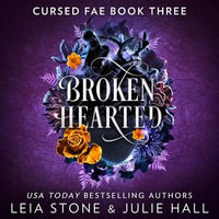 Broken Hearted : The breathtaking brand-new fantasy romance for 2024 from the TikTok sensations (Cursed Fae, Book 3) - Leia Stone