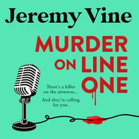 Murder on Line One : The first in a brilliant new murder mystery series from BBC journalist and broadcaster - Jeremy Vine