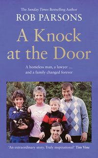 A Knock at the Door : A homeless man, a lawyer . . . and a family changed forever - Rob Parsons