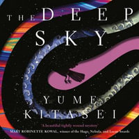 The Deep Sky : The stunning science fiction thriller debut - Yume Kitasei