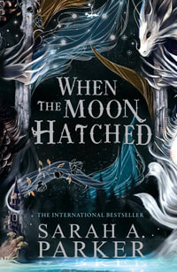 When The Moon Hatched : The first in a major new series - Sarah A. Parker