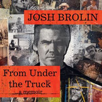 From Under the Truck - Josh Brolin
