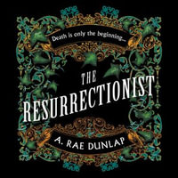 The Resurrectionist : The instant bestseller - a gothic historical thriller with dark academia and queer romance elements, based on true crimes in Georgian Edinburgh, new for 2025 - Tom Kiteley