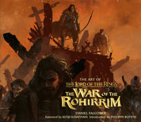 The Art of the Lord of the Rings: The War of the Rohirrim : The War of the Rohirrim - Daniel Falconer