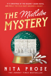 The Mistletoe Mystery : A Molly the Maid mystery : Book 1 - Nita Prose