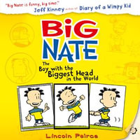 The Boy with the Biggest Head in the World (Big Nate, Book 1) : Big Nate : Book 1 - Ciaran Saward