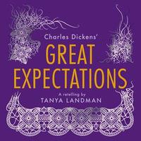 Classic Retellings - Great Expectations : A Retelling - Tanya Landman