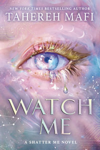 Watch Me : A Shatter Me Novel: TikTok Made Me Buy It! - Tahereh Mafi