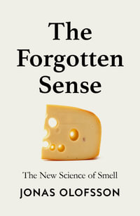 The Forgotten Sense : The New Science of Smell - Jonas Olofsson