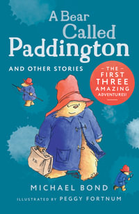 A Bear Called Paddington And Other Stories : The First Three Amazing Adventures! - Michael Bond