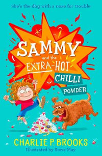 Sammy and the Extra-Hot Chilli Powder : Sammy - Charlie P. Brooks