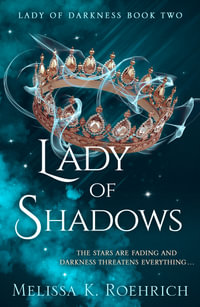 Lady Of Darkness : Lady Of Shadows : Lady of Darkness - Melissa K. Roehrich