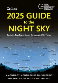 2025 Guide to the Night Sky : A month-by-month guide to exploring the skies above Britain and Ireland - Radmila Topalovic