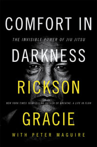 Comfort in Darkness - Rickson Gracie