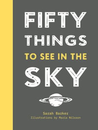 Fifty Things to See in the Sky - Sarah Barker