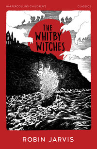 Harpercollins Children's Classics : The Whitby Witches - Robin Jarvis