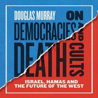 On Democracies and Death Cults : Israel, Hamas and the Future of the West - Douglas Murray