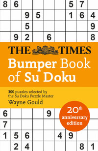 The Times Mind Games : The Times Bumper Book Of Su Doku: 20th Anniversary Edition, 300 Puzzles Selected By Puzzle Master Wayne Gould - Wayne Gould