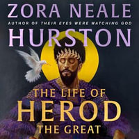 The Life of Herod the Great : The epic, compelling and powerful never before published historical novel by the bestselling author of Their Eyes Were Watching God - Blair Underwood