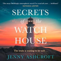 Secrets of the Watch House : The spellbinding new historical novel set on a mysterious island, from the bestselling author - Jenny Ashcroft