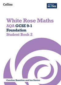 White Rose Maths - AQA GCSE 9-1 Foundation Student Book 2 : White Rose Maths : Book 2 - Jennifer Clasper