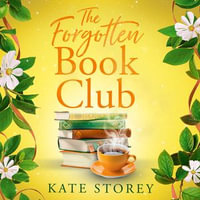 The Forgotten Book Club : A brand-new charming and uplifting novel about family, community, and the power of books to leave you feeling hopeful for the future in 2025 - Kate Storey