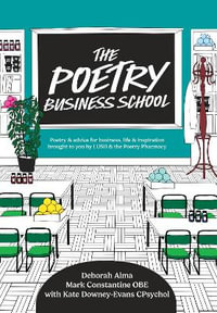 The Poetry Business School : Poems to Change Your Life â" Poetry for Life, Business, and Inspiration - Deborah Alma