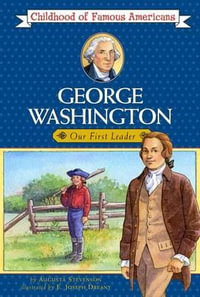 George Washington : Our First Leader - Augusta Stevenson