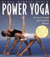 Power Yoga : The Total Strength and Flexibility Workout - Beryl Bender Birch