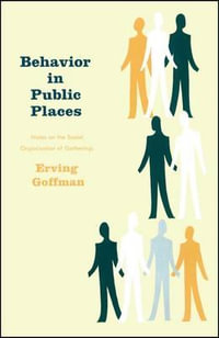 Behavior in Public Places - Erving Goffman