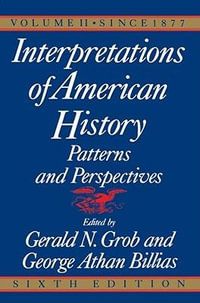 Interpretations of American History, 6th Ed, Vol. 2 : Since 1877 - Gerald N. Grob