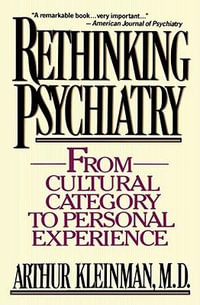 Rethinking Psychiatry : From Cultural Category to Personal Experience - Arthur Kleinman