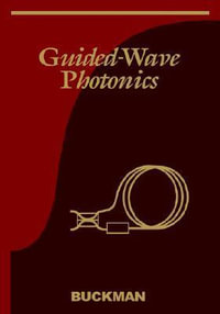 Guided Wave Photonics : Saunders College Publishing Electrical Engineering - A. Bruce Buckman