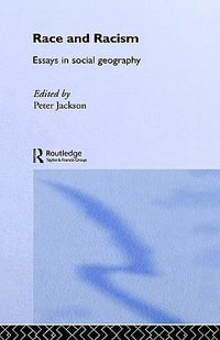 Race and Racism : Essays in Social Geography - Peter Jackson