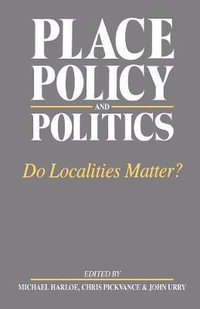 Place, Policy and Politics : Do Localities Matter? - Michael Harloe