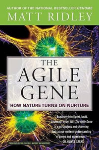 The Agile Gene : How Nature Turns on Nurture - Matt Ridley