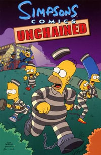 Simpsons Comics Unchained : Simpsons Comics Compilations - Matt Groening