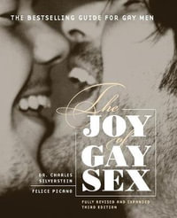 Joy Of Gay Sex Revised : Fully Revised and Expanded Third Edition - Charles PhD. Silverstein