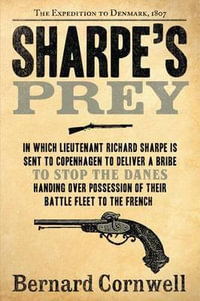 Sharpe's Prey : The Expedition to Denmark, 1807 - Bernard Cornwell